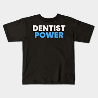 Dentist Power, National Dentist Day Kids T-Shirt